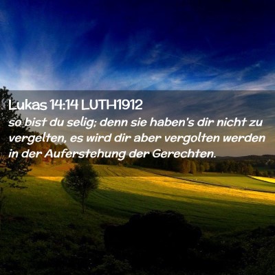Picture 02 - Lukas 14:14 LUTH1912 - so bist du selig; denn sie haben's dir nicht zu - Bible Verse Picture