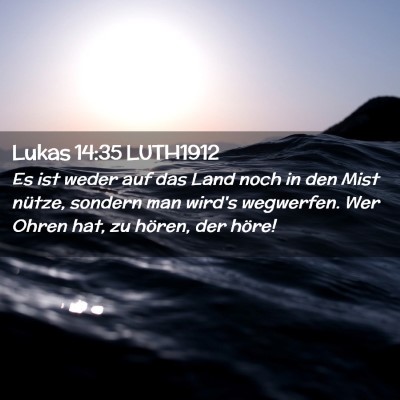 Picture 02 - Lukas 14:35 LUTH1912 - Es ist weder auf das Land noch in den Mist - Bible Verse Picture
