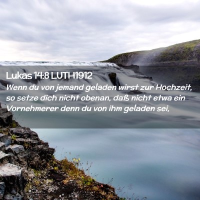 Picture 02 - Lukas 14:8 LUTH1912 - Wenn du von jemand geladen wirst zur Hochzeit, so - Bible Verse Picture