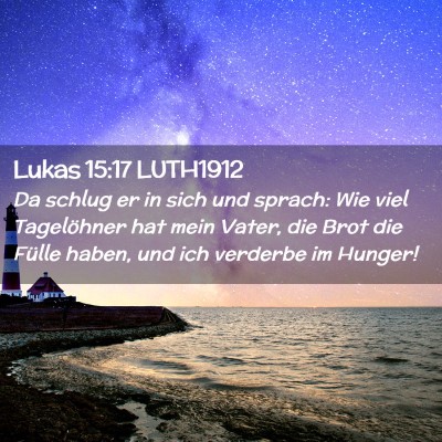 Picture 02 - Lukas 15:17 LUTH1912 - Da schlug er in sich und sprach: Wie viel - Bible Verse Picture