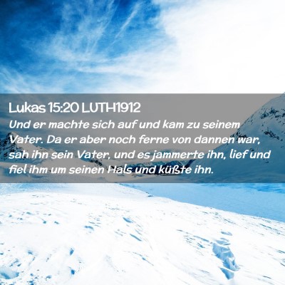 Picture 02 - Lukas 15:20 LUTH1912 - Und er machte sich auf und kam zu seinem Vater. - Bible Verse Picture