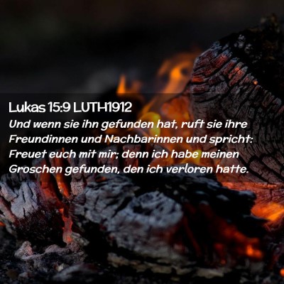 Picture 02 - Lukas 15:9 LUTH1912 - Und wenn sie ihn gefunden hat, ruft sie ihre - Bible Verse Picture