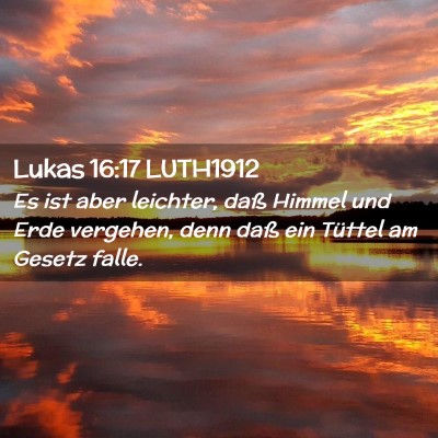 Picture 02 - Lukas 16:17 LUTH1912 - Es ist aber leichter, daß Himmel und Erde - Bible Verse Picture