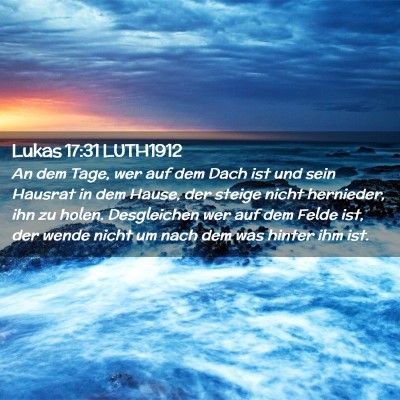 Picture 02 - Lukas 17:31 LUTH1912 - An dem Tage, wer auf dem Dach ist und sein - Bible Verse Picture