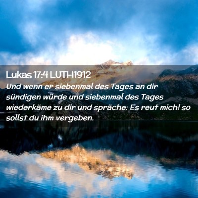 Picture 02 - Lukas 17:4 LUTH1912 - Und wenn er siebenmal des Tages an dir sündigen - Bible Verse Picture