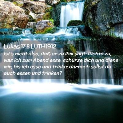 Picture 02 - Lukas 17:8 LUTH1912 - Ist's nicht also, daß er zu ihm sagt: Richte zu, - Bible Verse Picture