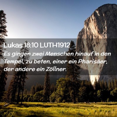 Picture 02 - Lukas 18:10 LUTH1912 - Es gingen zwei Menschen hinauf in den Tempel, zu - Bible Verse Picture