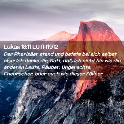 Picture 02 - Lukas 18:11 LUTH1912 - Der Pharisäer stand und betete bei sich selbst - Bible Verse Picture