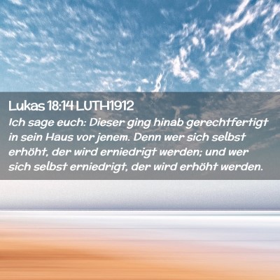 Picture 02 - Lukas 18:14 LUTH1912 - Ich sage euch: Dieser ging hinab gerechtfertigt - Bible Verse Picture
