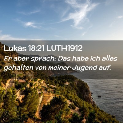 Picture 02 - Lukas 18:21 LUTH1912 - Er aber sprach: Das habe ich alles gehalten von - Bible Verse Picture