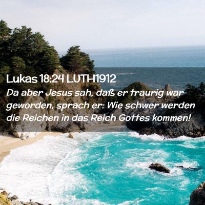 Picture 02 - Lukas 18:24 LUTH1912 - Da aber Jesus sah, daß er traurig war geworden, - Bible Verse Picture