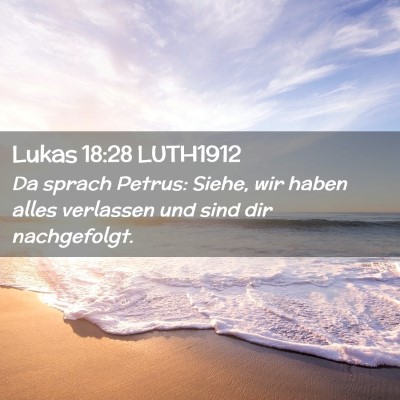Picture 02 - Lukas 18:28 LUTH1912 - Da sprach Petrus: Siehe, wir haben alles - Bible Verse Picture