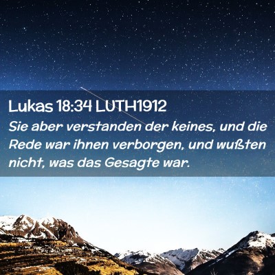 Picture 02 - Lukas 18:34 LUTH1912 - Sie aber verstanden der keines, und die Rede war - Bible Verse Picture