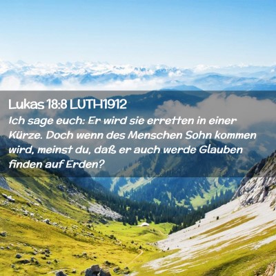 Picture 02 - Lukas 18:8 LUTH1912 - Ich sage euch: Er wird sie erretten in einer - Bible Verse Picture