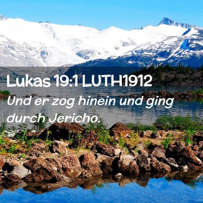 Picture 02 - Lukas 19:1 LUTH1912 - Und er zog hinein und ging durch - Bible Verse Picture