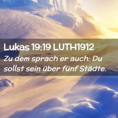Picture 02 - Lukas 19:19 LUTH1912 - Zu dem sprach er auch: Du sollst sein über fünf - Bible Verse Picture