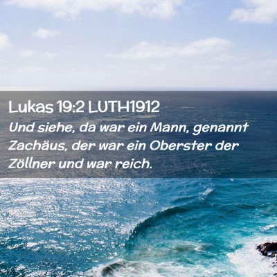 Picture 02 - Lukas 19:2 LUTH1912 - Und siehe, da war ein Mann, genannt Zachäus, der - Bible Verse Picture