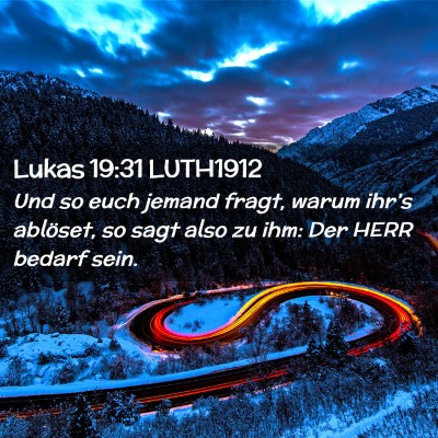 Picture 02 - Lukas 19:31 LUTH1912 - Und so euch jemand fragt, warum ihr's ablöset, - Bible Verse Picture