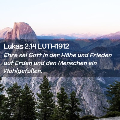 Picture 02 - Lukas 2:14 LUTH1912 - Ehre sei Gott in der Höhe und Frieden auf Erden - Bible Verse Picture