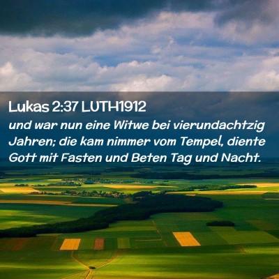 Picture 02 - Lukas 2:37 LUTH1912 - und war nun eine Witwe bei vierundachtzig Jahren; - Bible Verse Picture