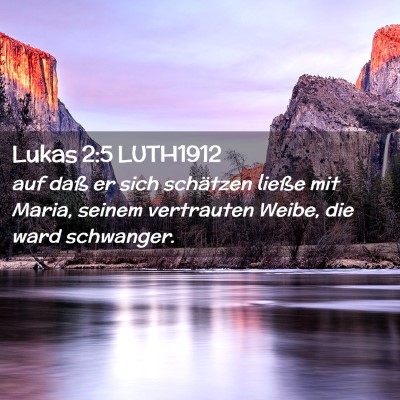 Picture 02 - Lukas 2:5 LUTH1912 - auf daß er sich schätzen ließe mit Maria, - Bible Verse Picture
