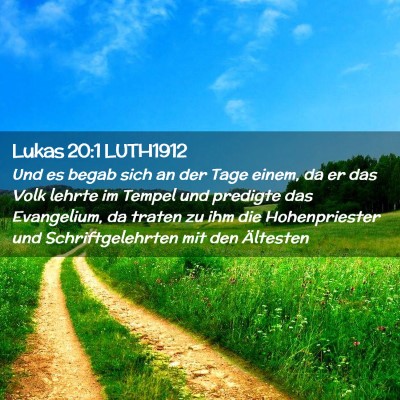 Picture 02 - Lukas 20:1 LUTH1912 - Und es begab sich an der Tage einem, da er das - Bible Verse Picture