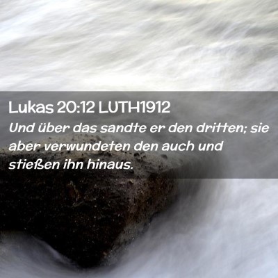 Picture 02 - Lukas 20:12 LUTH1912 - Und über das sandte er den dritten; sie aber - Bible Verse Picture