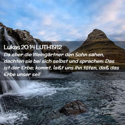 Picture 02 - Lukas 20:14 LUTH1912 - Da aber die Weingärtner den Sohn sahen, dachten - Bible Verse Picture