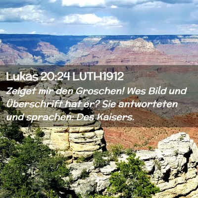 Picture 02 - Lukas 20:24 LUTH1912 - Zeiget mir den Groschen! Wes Bild und - Bible Verse Picture