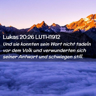 Picture 02 - Lukas 20:26 LUTH1912 - Und sie konnten sein Wort nicht tadeln vor dem - Bible Verse Picture