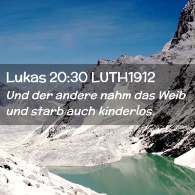 Picture 02 - Lukas 20:30 LUTH1912 - Und der andere nahm das Weib und starb auch - Bible Verse Picture