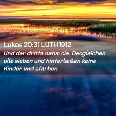 Picture 02 - Lukas 20:31 LUTH1912 - Und der dritte nahm sie. Desgleichen alle sieben - Bible Verse Picture