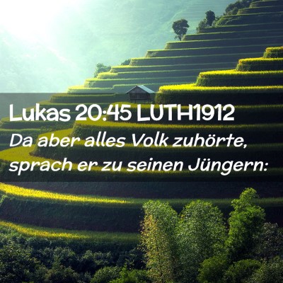 Picture 02 - Lukas 20:45 LUTH1912 - Da aber alles Volk zuhörte, sprach er zu seinen - Bible Verse Picture