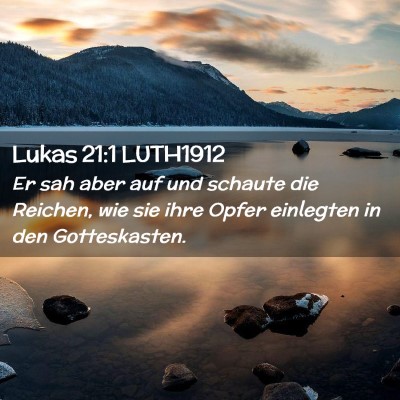 Picture 02 - Lukas 21:1 LUTH1912 - Er sah aber auf und schaute die Reichen, wie sie - Bible Verse Picture