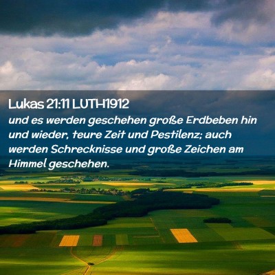 Picture 02 - Lukas 21:11 LUTH1912 - und es werden geschehen große Erdbeben hin und - Bible Verse Picture