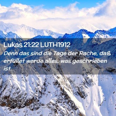 Picture 02 - Lukas 21:22 LUTH1912 - Denn das sind die Tage der Rache, daß erfüllet - Bible Verse Picture