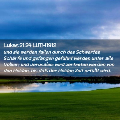 Picture 02 - Lukas 21:24 LUTH1912 - und sie werden fallen durch des Schwertes - Bible Verse Picture