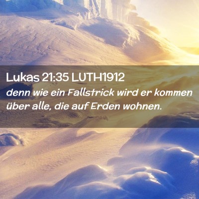 Picture 02 - Lukas 21:35 LUTH1912 - denn wie ein Fallstrick wird er kommen über - Bible Verse Picture