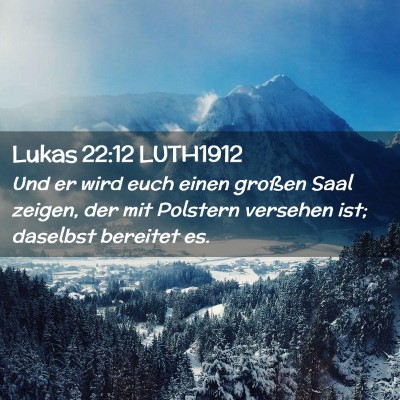 Picture 02 - Lukas 22:12 LUTH1912 - Und er wird euch einen großen Saal zeigen, der - Bible Verse Picture