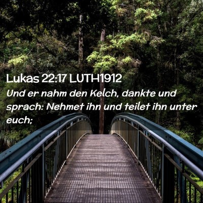 Picture 02 - Lukas 22:17 LUTH1912 - Und er nahm den Kelch, dankte und sprach: Nehmet - Bible Verse Picture