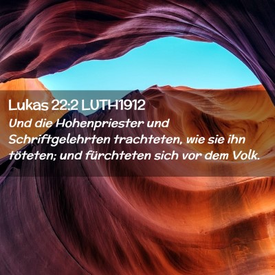 Picture 02 - Lukas 22:2 LUTH1912 - Und die Hohenpriester und Schriftgelehrten - Bible Verse Picture