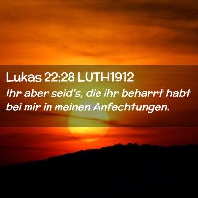 Picture 02 - Lukas 22:28 LUTH1912 - Ihr aber seid's, die ihr beharrt habt bei mir in - Bible Verse Picture