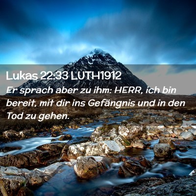 Picture 02 - Lukas 22:33 LUTH1912 - Er sprach aber zu ihm: HERR, ich bin bereit, mit - Bible Verse Picture