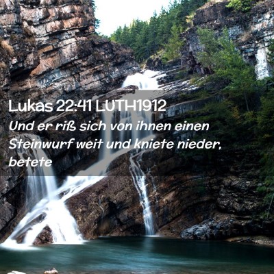 Picture 02 - Lukas 22:41 LUTH1912 - Und er riß sich von ihnen einen Steinwurf weit - Bible Verse Picture