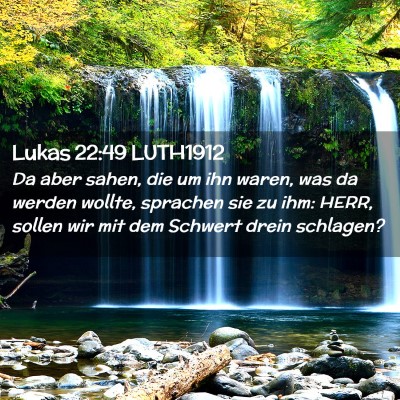Picture 02 - Lukas 22:49 LUTH1912 - Da aber sahen, die um ihn waren, was da werden - Bible Verse Picture