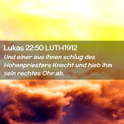 Picture 02 - Lukas 22:50 LUTH1912 - Und einer aus ihnen schlug des Hohenpriesters - Bible Verse Picture