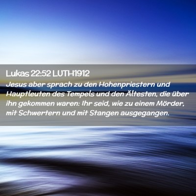 Picture 02 - Lukas 22:52 LUTH1912 - Jesus aber sprach zu den Hohenpriestern und - Bible Verse Picture