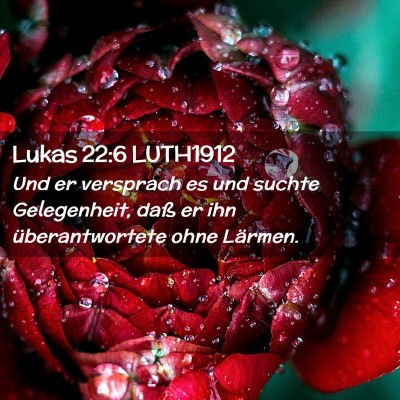Picture 02 - Lukas 22:6 LUTH1912 - Und er versprach es und suchte Gelegenheit, daß - Bible Verse Picture
