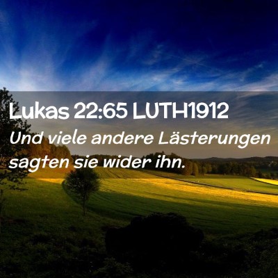 Picture 02 - Lukas 22:65 LUTH1912 - Und viele andere Lästerungen sagten sie wider - Bible Verse Picture