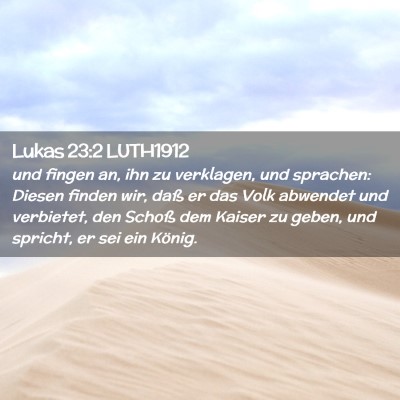 Picture 02 - Lukas 23:2 LUTH1912 - und fingen an, ihn zu verklagen, und sprachen: - Bible Verse Picture